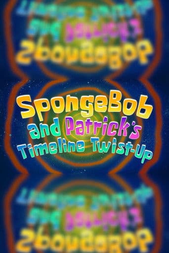 Poster of SpongeBob and Patrick's Timeline Twist-Up