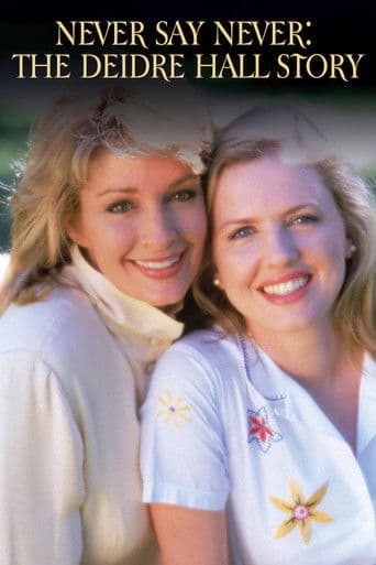 Poster of Never Say Never: The Deidre Hall Story